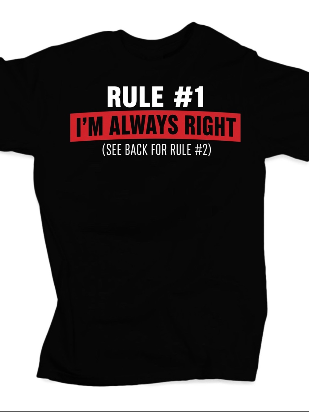 Rule #1 I'm Always Right Funny Tshirt (Unisex)